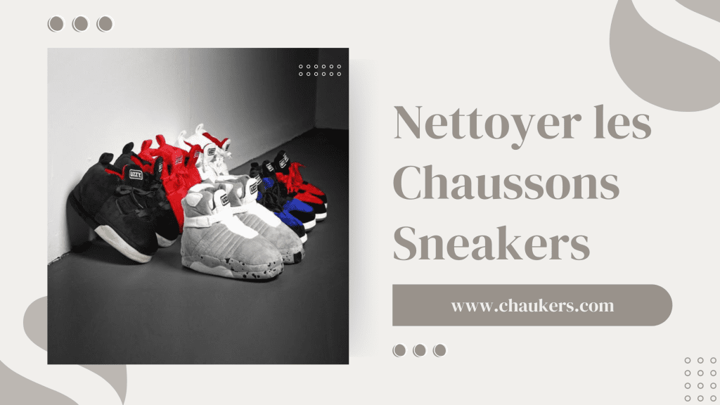 comment nettoyer les chaussons sneakers