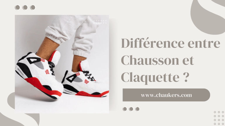 Quelle est la différence entre Chausson et Claquette