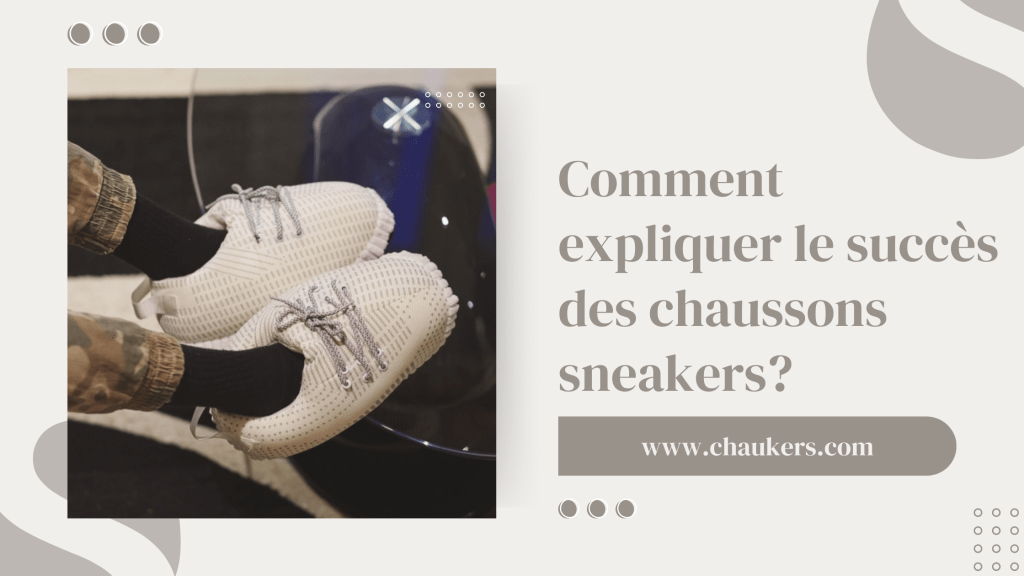 Comment expliquer le succès des chaussons sneakers?
